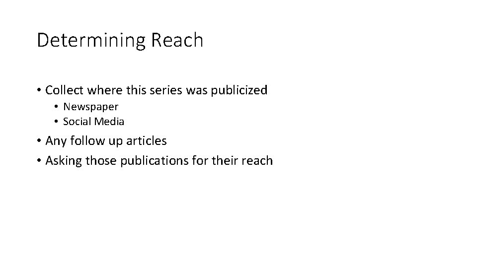 Determining Reach • Collect where this series was publicized • Newspaper • Social Media