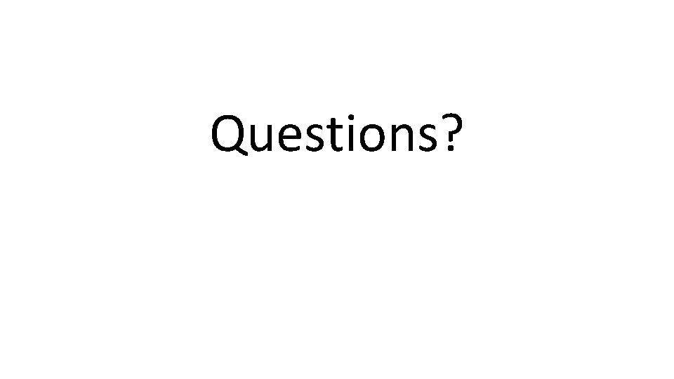 Questions? 