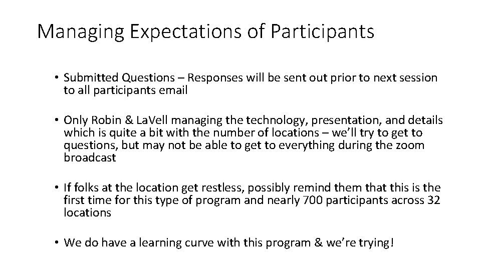 Managing Expectations of Participants • Submitted Questions – Responses will be sent out prior