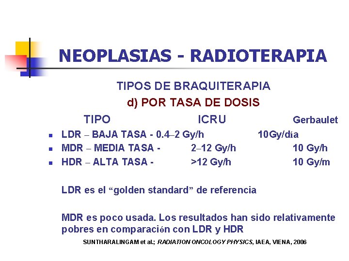 NEOPLASIAS - RADIOTERAPIA TIPOS DE BRAQUITERAPIA d) POR TASA DE DOSIS TIPO ICRU n