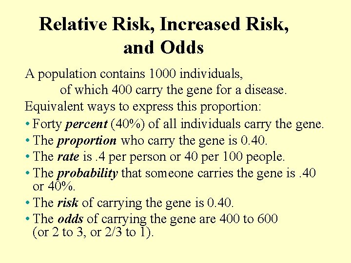 Relative Risk, Increased Risk, and Odds A population contains 1000 individuals, of which 400