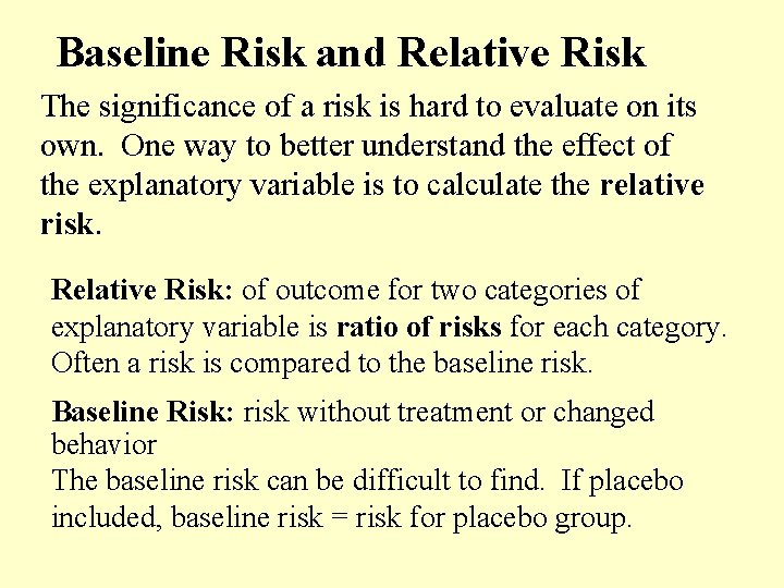 Baseline Risk and Relative Risk The significance of a risk is hard to evaluate