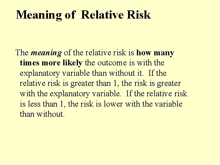 Meaning of Relative Risk The meaning of the relative risk is how many times