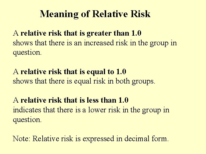 Meaning of Relative Risk A relative risk that is greater than 1. 0 shows