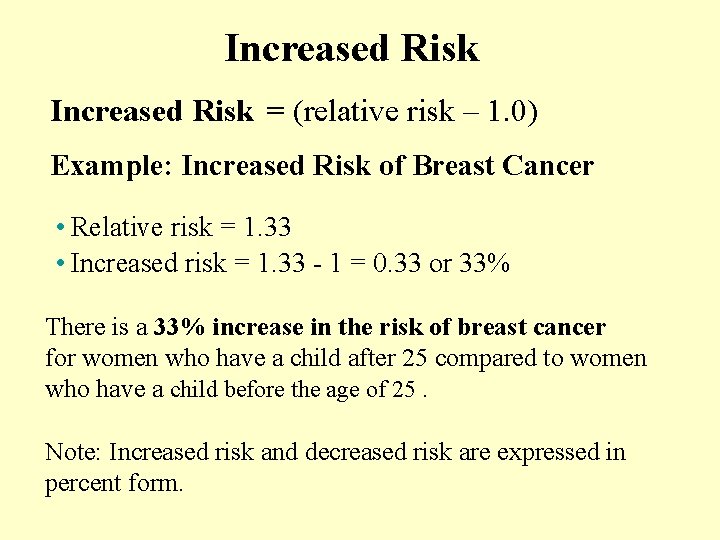Increased Risk = (relative risk – 1. 0) Example: Increased Risk of Breast Cancer