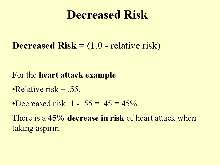 Decreased Risk = (1. 0 - relative risk) For the heart attack example: •