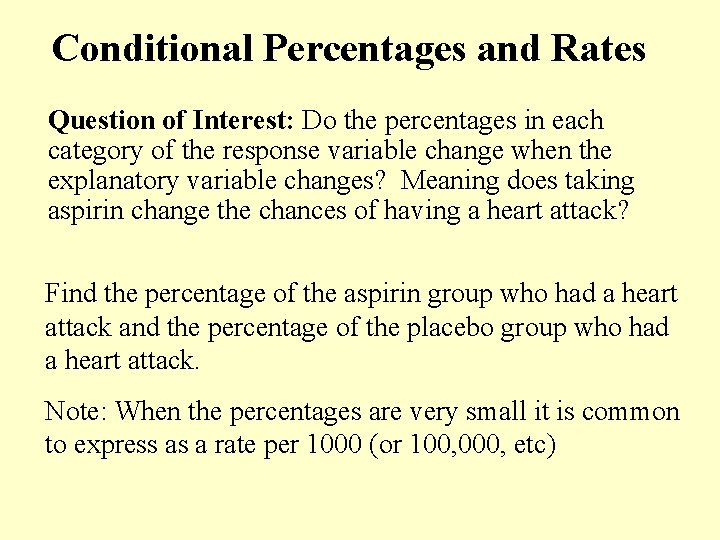 Conditional Percentages and Rates Question of Interest: Do the percentages in each category of