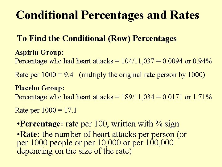 Conditional Percentages and Rates To Find the Conditional (Row) Percentages Aspirin Group: Percentage who