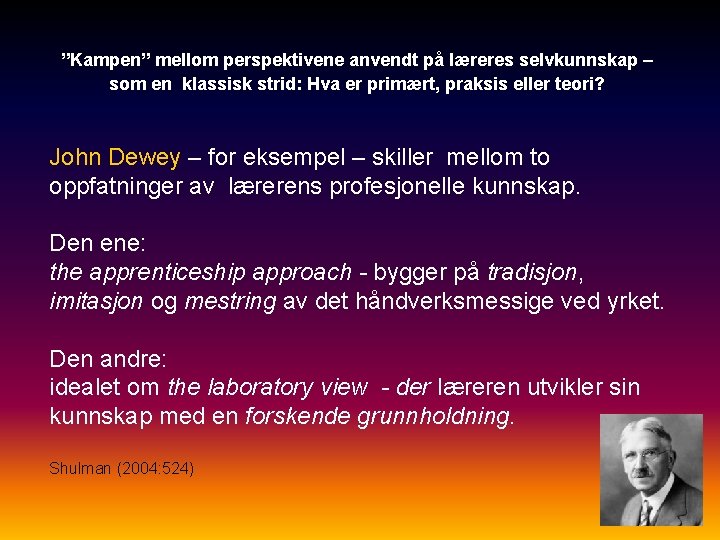 ”Kampen” mellom perspektivene anvendt på læreres selvkunnskap – som en klassisk strid: Hva er