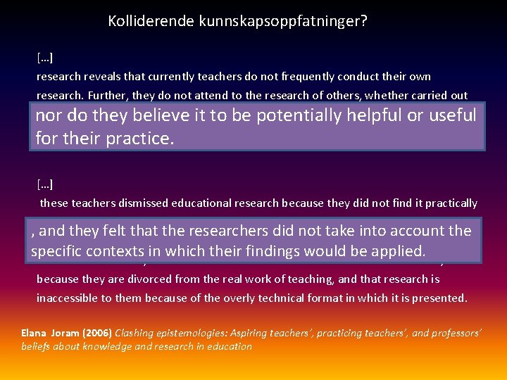 Kolliderende kunnskapsoppfatninger? […] research reveals that currently teachers do not frequently conduct their own