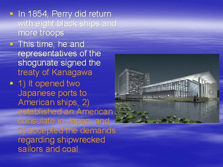§ In 1854, Perry did return with eight black ships and more troops §
