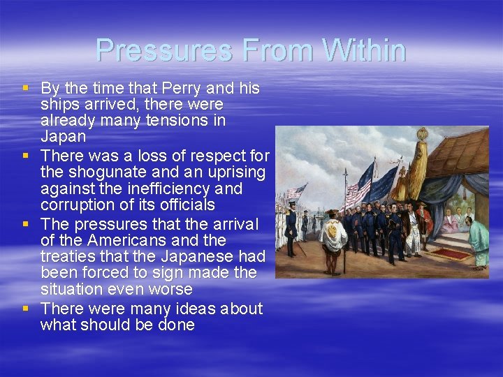 Pressures From Within § By the time that Perry and his ships arrived, there