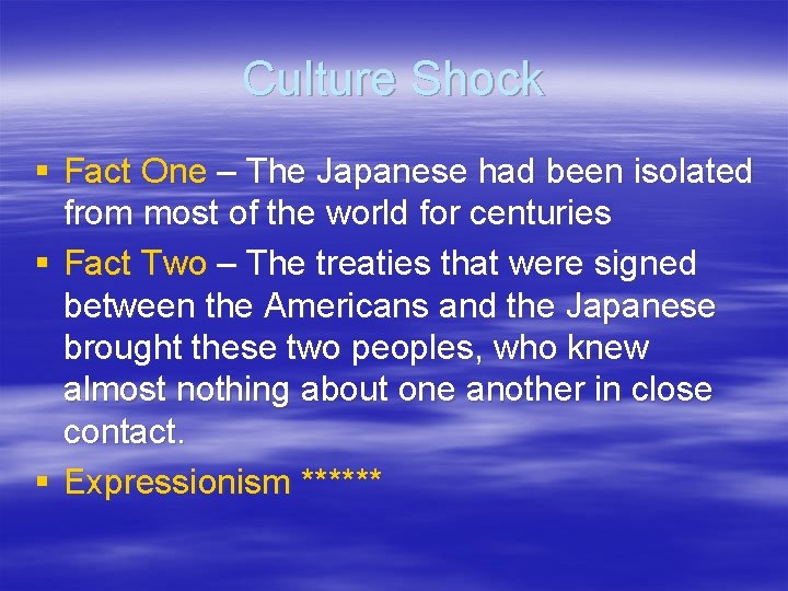 Culture Shock § Fact One – The Japanese had been isolated from most of