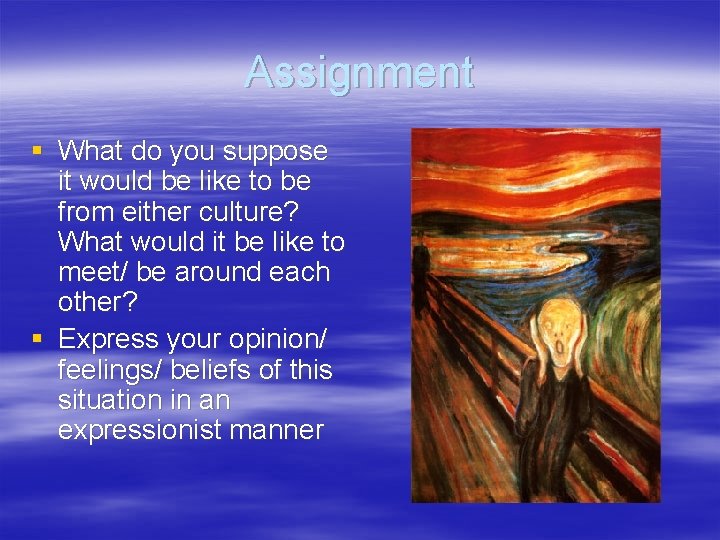 Assignment § What do you suppose it would be like to be from either