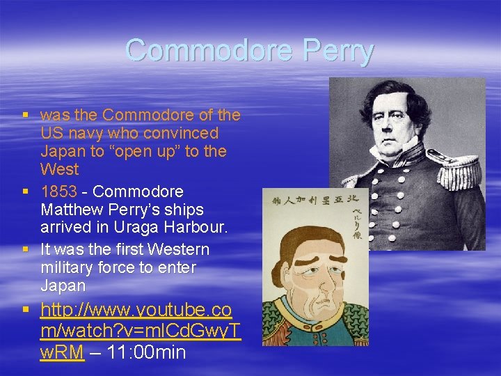 Commodore Perry § was the Commodore of the US navy who convinced Japan to