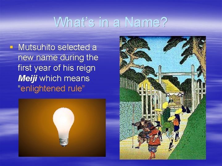 What’s in a Name? § Mutsuhito selected a new name during the first year