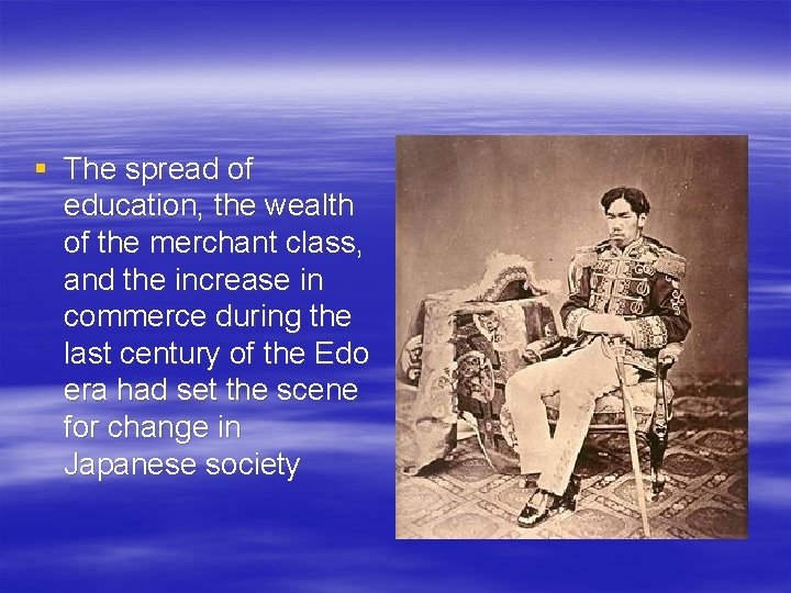§ The spread of education, the wealth of the merchant class, and the increase