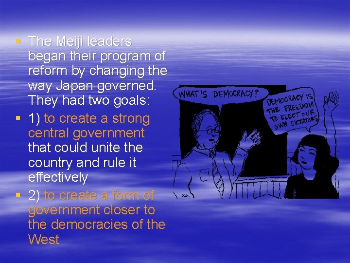 § The Meiji leaders began their program of reform by changing the way Japan