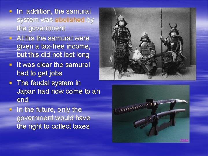 § In addition, the samurai system was abolished by the government § At firs