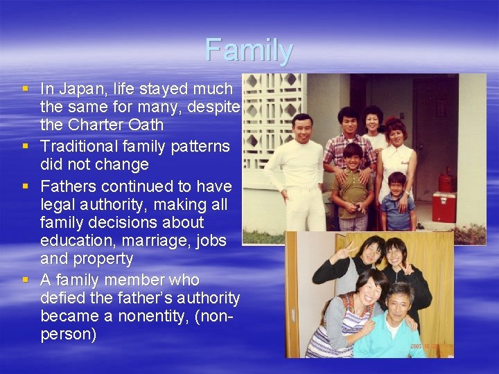 Family § In Japan, life stayed much the same for many, despite the Charter