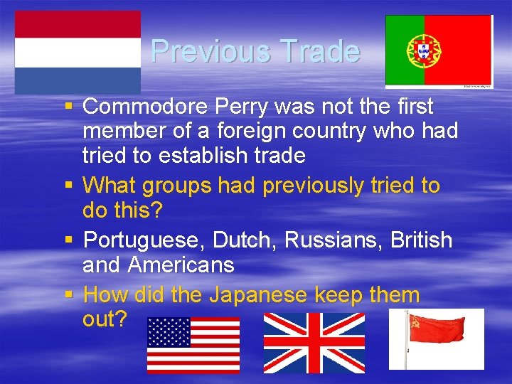 Previous Trade § Commodore Perry was not the first member of a foreign country