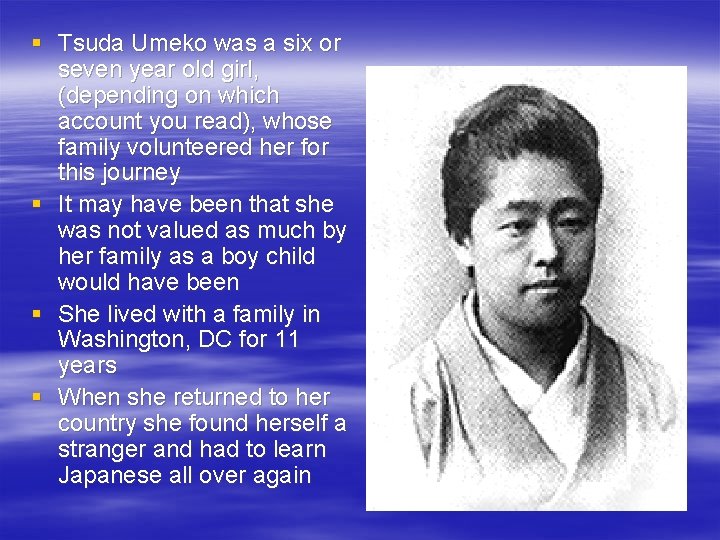 § Tsuda Umeko was a six or seven year old girl, (depending on which