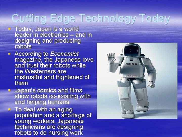Cutting Edge Technology Today § Today, Japan is a world leader in electronics –