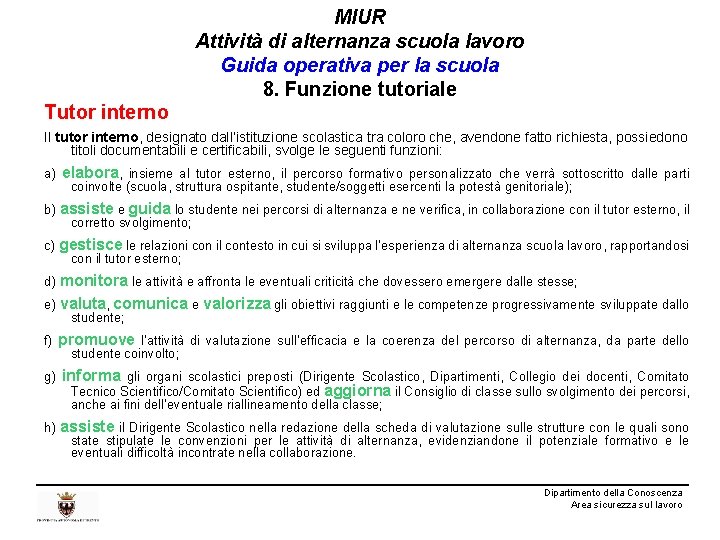 MIUR Attività di alternanza scuola lavoro Guida operativa per la scuola 8. Funzione tutoriale