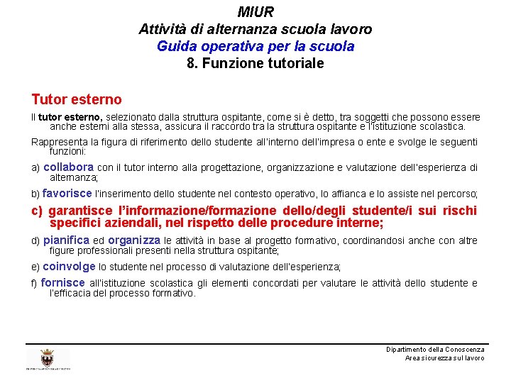 MIUR Attività di alternanza scuola lavoro Guida operativa per la scuola 8. Funzione tutoriale