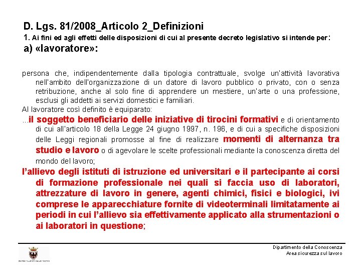 D. Lgs. 81/2008_Articolo 2_Definizioni 1. Ai fini ed agli effetti delle disposizioni di cui