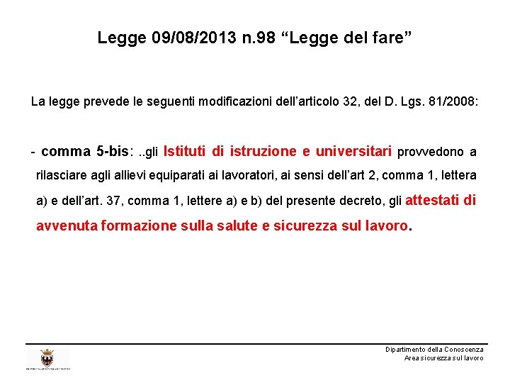 Legge 09/08/2013 n. 98 “Legge del fare” La legge prevede le seguenti modificazioni dell’articolo