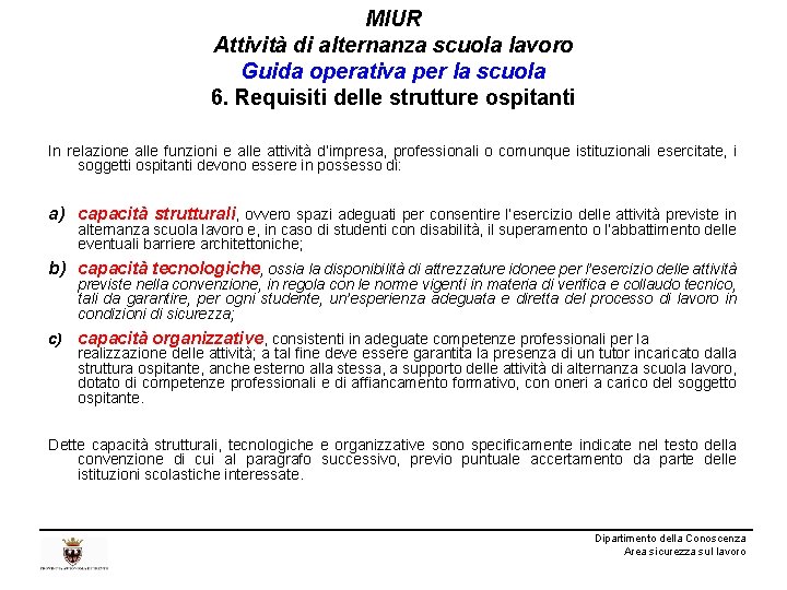 MIUR Attività di alternanza scuola lavoro Guida operativa per la scuola 6. Requisiti delle