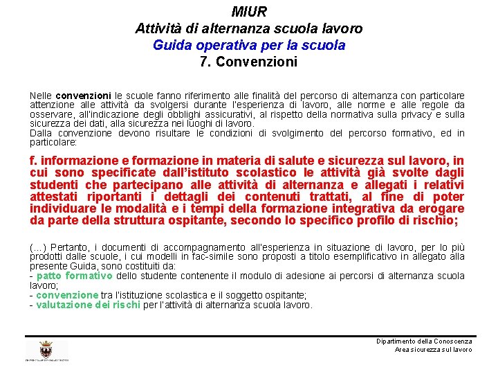 MIUR Attività di alternanza scuola lavoro Guida operativa per la scuola 7. Convenzioni Nelle