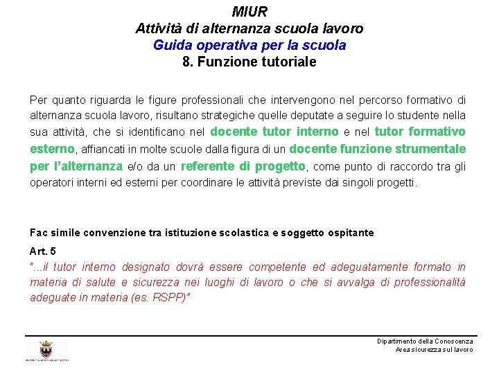 MIUR Attività di alternanza scuola lavoro Guida operativa per la scuola 8. Funzione tutoriale