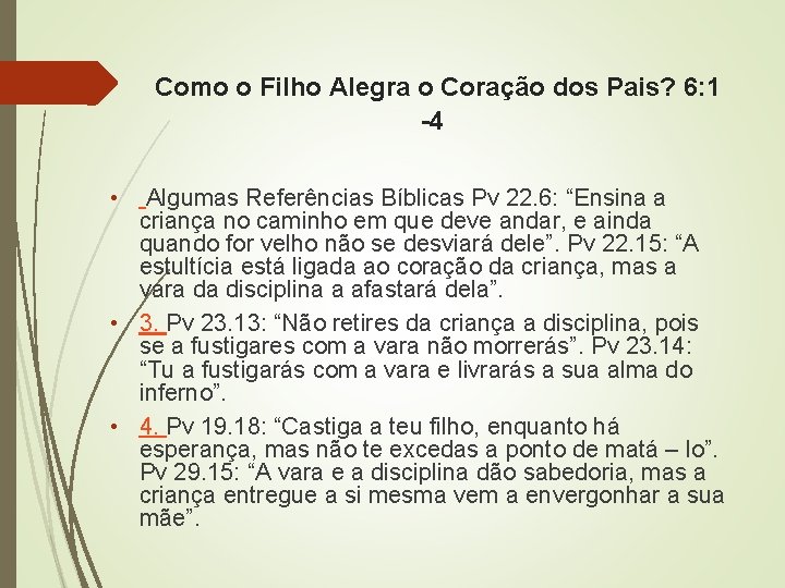 Como o Filho Alegra o Coração dos Pais? 6: 1 -4 • Algumas Referências