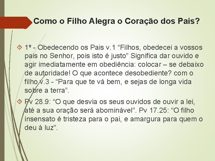 Como o Filho Alegra o Coração dos Pais? 1º - Obedecendo os Pais v.