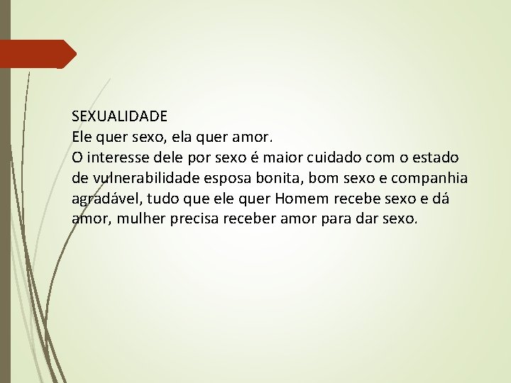 SEXUALIDADE Ele quer sexo, ela quer amor. O interesse dele por sexo é maior