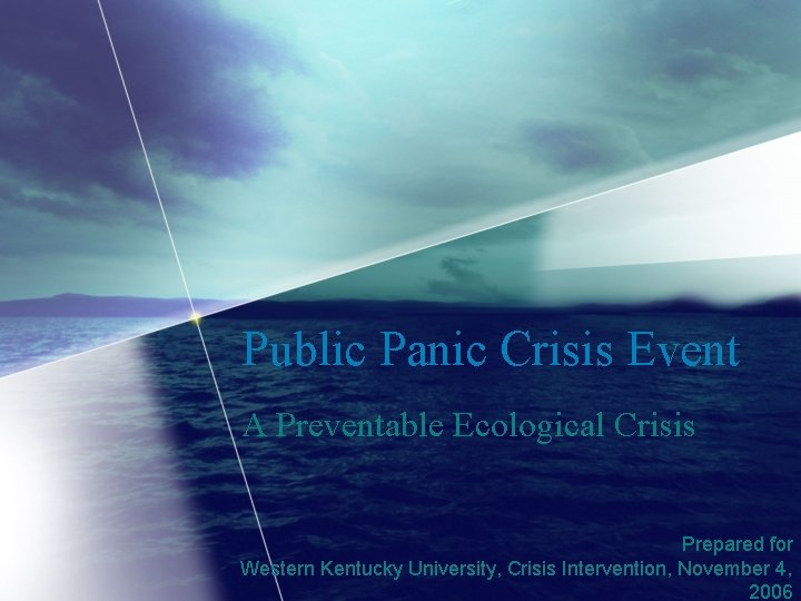 Public Panic Crisis Event A Preventable Ecological Crisis Prepared for Western Kentucky University, Crisis