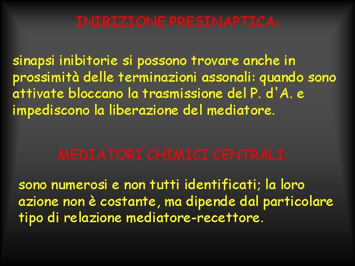 INIBIZIONE PRESINAPTICA: sinapsi inibitorie si possono trovare anche in prossimità delle terminazioni assonali: quando