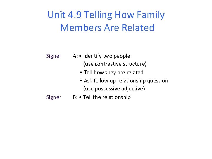 Unit 4. 9 Telling How Family Members Are Related Signer A: • Identify two