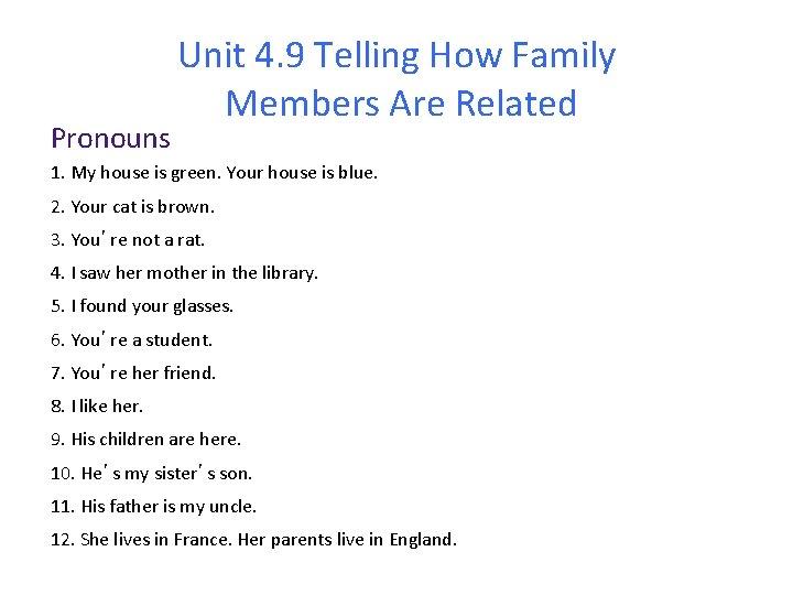 Pronouns Unit 4. 9 Telling How Family Members Are Related 1. My house is