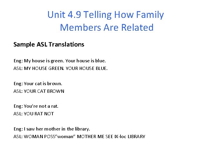 Unit 4. 9 Telling How Family Members Are Related Sample ASL Translations Eng: My