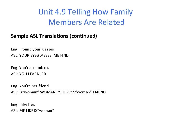 Unit 4. 9 Telling How Family Members Are Related Sample ASL Translations (continued) Eng: