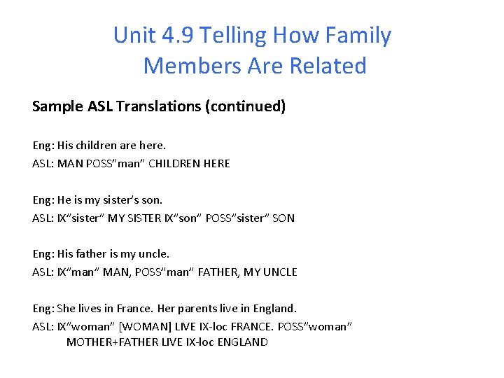Unit 4. 9 Telling How Family Members Are Related Sample ASL Translations (continued) Eng: