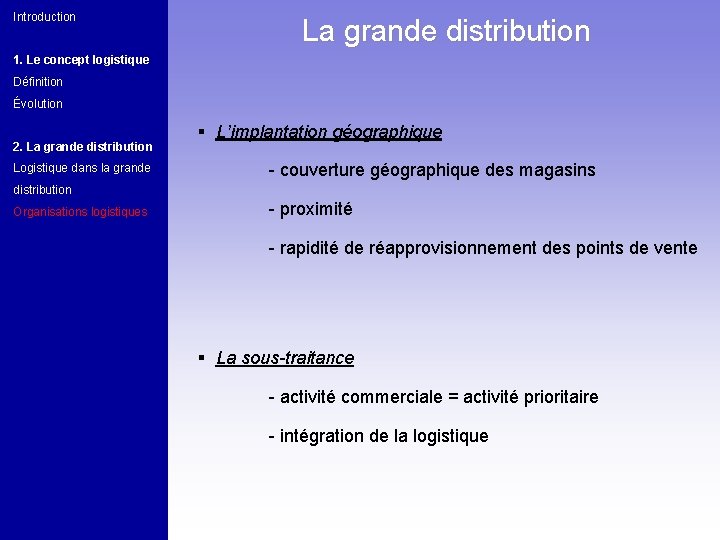 Introduction La grande distribution 1. Le concept logistique Définition Évolution 2. La grande distribution