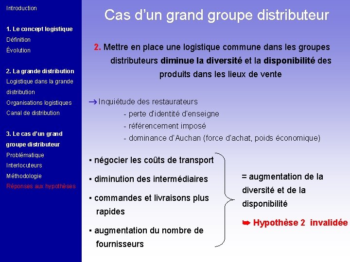 Introduction Cas d’un grand groupe distributeur 1. Le concept logistique Définition Évolution 2. Mettre