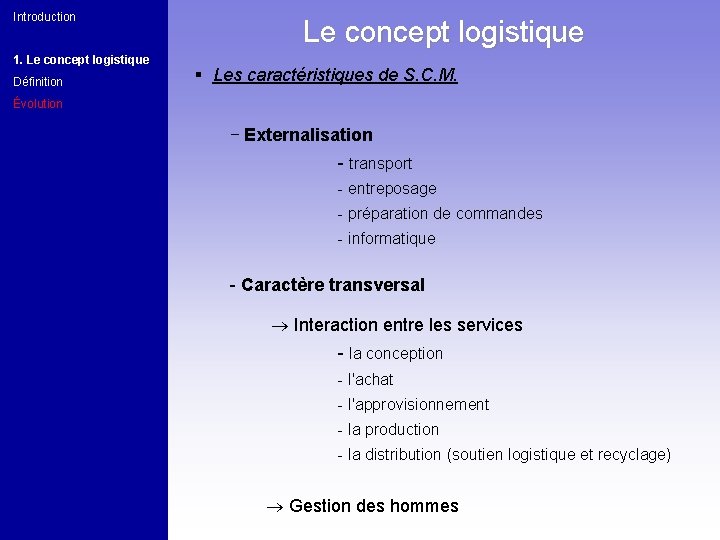 Introduction 1. Le concept logistique Définition Le concept logistique § Les caractéristiques de S.