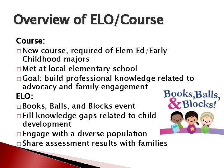Overview of ELO/Course: � New course, required of Elem Ed/Early Childhood majors � Met