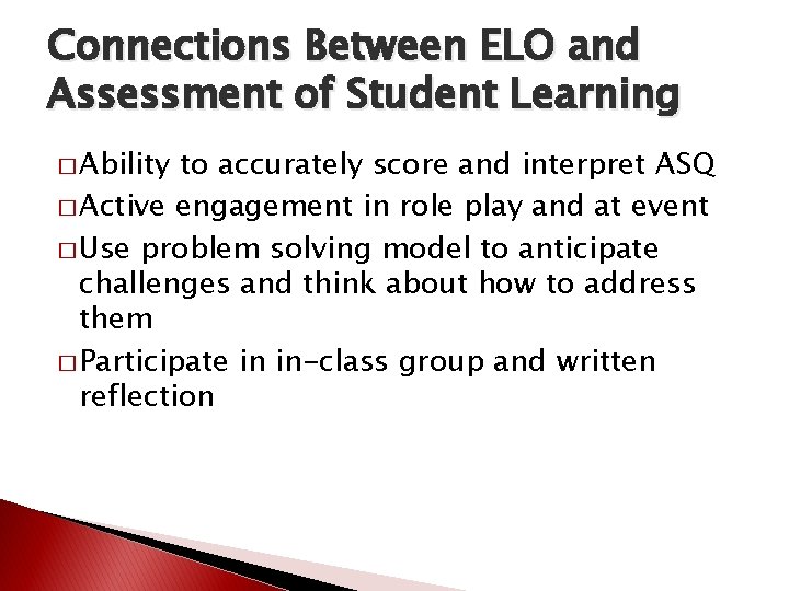 Connections Between ELO and Assessment of Student Learning � Ability to accurately score and
