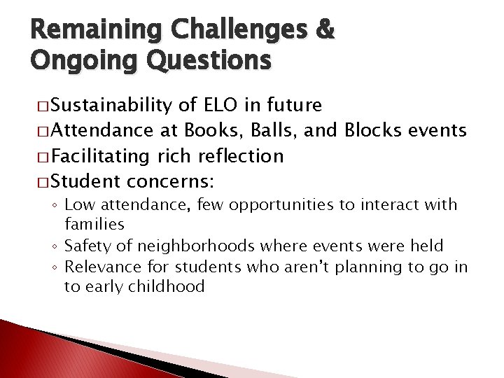 Remaining Challenges & Ongoing Questions � Sustainability of ELO in future � Attendance at